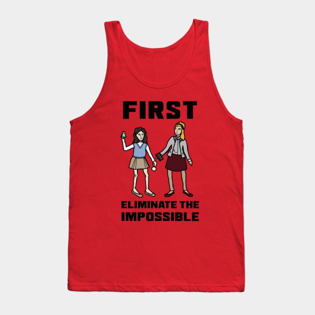 "First Eliminate the Impossible" Tank Top by LochNestFarm